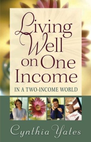 Stock image for Living Well on One Income: .In a Two-Income World for sale by Your Online Bookstore