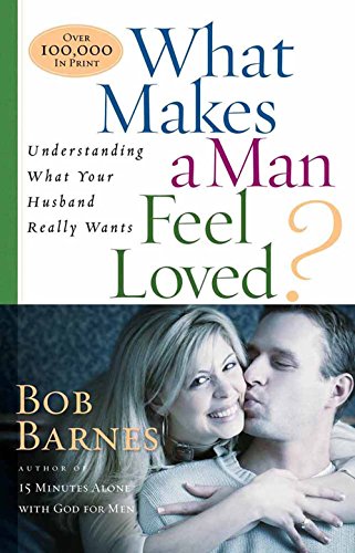 Stock image for What Makes a Man Feel Loved? : Understanding What Your Husband Really Wants for sale by Better World Books