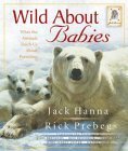 Beispielbild fr Wild About Babies: What the Animals Teach Us About Parenting zum Verkauf von Half Price Books Inc.