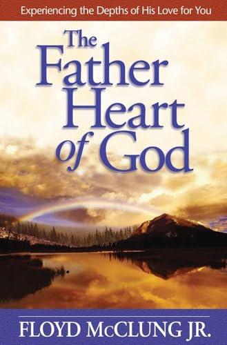 9780736912150: The Father Heart of God: Experiencing the Depths of His Love for You