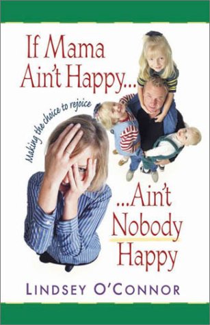 Stock image for If Mama Ain't Happy, Ain't Nobody Happy: Making the Choice to Rejoice for sale by Wonder Book