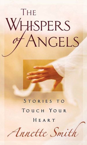 Stock image for The Whispers of Angels : Stories to Touch Your Heart for sale by Better World Books