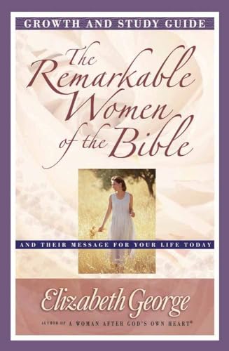 9780736912303: The Remarkable Women of the Bible Growth and Study Guide: And Their Message for Your Life Today (Growth and Study Guides)