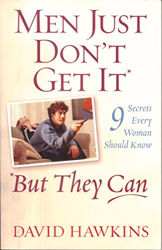 Stock image for Men Just Don't Get It-- But They Can: 9 Secrets Every Woman Should Know for sale by Wonder Book