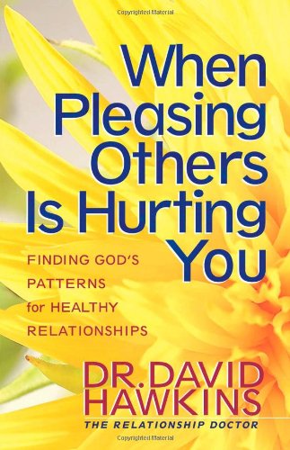 Imagen de archivo de When Pleasing Others Is Hurting You: Finding God's Patterns for Healthy Relationships a la venta por SecondSale