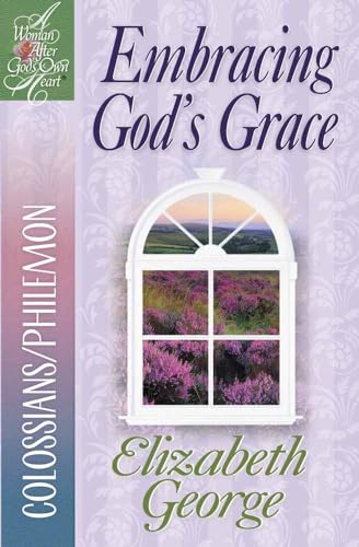 Stock image for Embracing God's Grace: Colossians/Philemon (A Woman After God's Own Heart) for sale by BooksRun