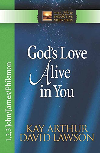 Imagen de archivo de God's Love Alive in You: 1,2,3 John, James, Philemon (The New Inductive Study Series) a la venta por SecondSale