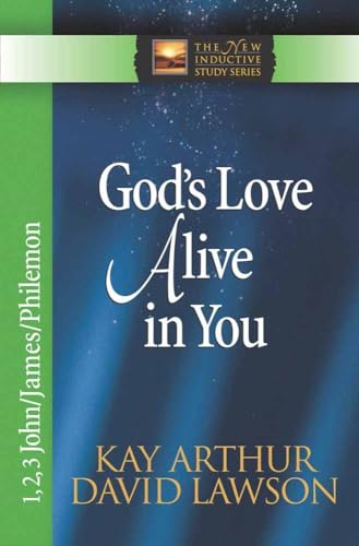 9780736912709: God's Love Alive in You: 1,2,3 John, James, Philemon (The New Inductive Study Series)