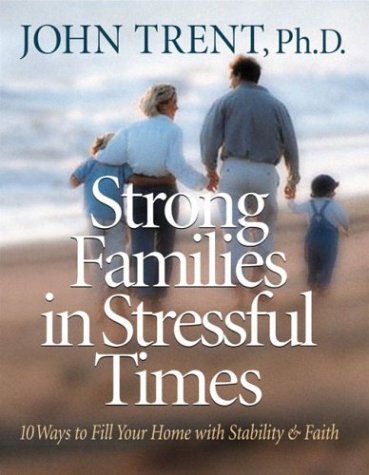 Strong Families in Stressful Times (9780736912822) by Trent, John T.