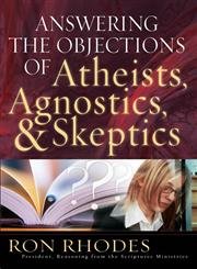 Beispielbild fr Answering the Objections of Atheists, Agnostics, and Skeptics zum Verkauf von BooksRun