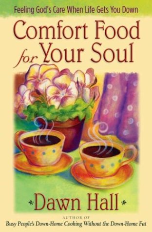 Beispielbild fr Comfort Food for Your Soul : Feeling God's Care When Life Gets You Down zum Verkauf von Better World Books