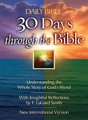 Imagen de archivo de 30 Days Through the Bible: Understanding the Whole Story of God's Word (The Daily Bible) a la venta por HPB-Emerald