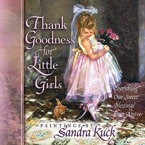 Stock image for Thank Goodness for Little Girls: Cherishing Our Sweet Blessings from Above for sale by SecondSale