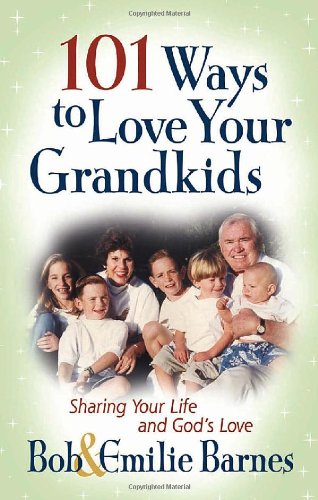 Stock image for 101 Ways to Love Your Grandkids: Sharing Your Life and God's Love (Barnes, Emilie) for sale by Your Online Bookstore
