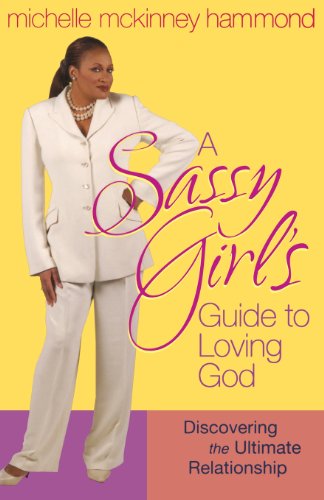 Imagen de archivo de A Sassy Girl's Guide to Loving God : Discovering the Ultimate Relationship a la venta por Better World Books