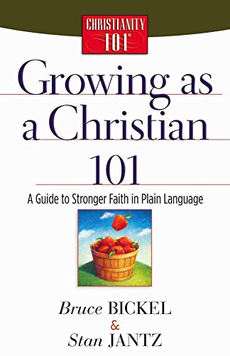 Beispielbild fr Growing as a Christian 101: A Guide to Stronger Faith in Plain Language (Christianity 101) zum Verkauf von BooksRun