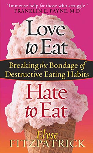Stock image for Love to Eat, Hate to Eat: Breaking the Bondage of Destructive Eating Habits for sale by SecondSale