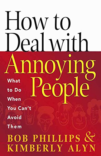 Stock image for How to Deal with Annoying People: What to Do When You Can't Avoid Them for sale by SecondSale