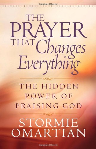 Imagen de archivo de The Prayer That Changes Everything : The Hidden Power of Praising God a la venta por Better World Books