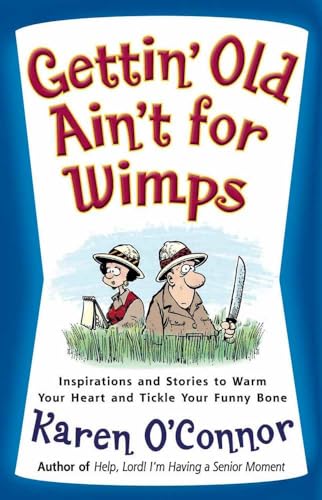 Beispielbild fr Gettin' Old Ain't for Wimps: Inspirations and Stories to Warm Your Heart and Tickle Your Funny Bone zum Verkauf von WorldofBooks