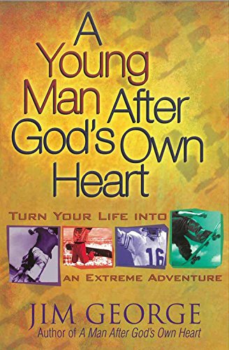 Stock image for A Young Man After God's Own Heart: Turn Your Life into an Extreme Adventure for sale by WorldofBooks