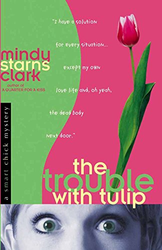 Beispielbild fr The Trouble with Tulip (Smart Chick Mysteries, Book 1) zum Verkauf von Wonder Book