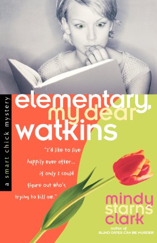 Beispielbild fr Elementary, My Dear Watkins (Smart Chick Mysteries, Book 3) zum Verkauf von Wonder Book