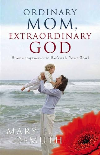 9780736915007: Ordinary Mom, Extraordinary God: Encouragement to Refresh Your Soul (Hearts at Home book)