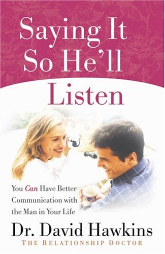 Imagen de archivo de Saying It So He'll Listen: You Can Have Better Communication with the Man in Your Life a la venta por Wonder Book