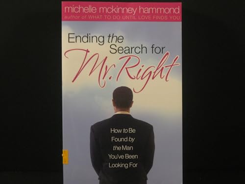 Stock image for Ending The Search For Mr. Right: How to Be Found by the Man You've Been Looking For for sale by SecondSale