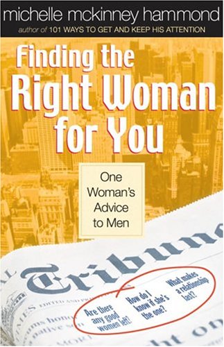 Imagen de archivo de Finding the Right Woman for You: One Woman's Advice to Men (Hammond, Michelle Mckinney) a la venta por Gulf Coast Books