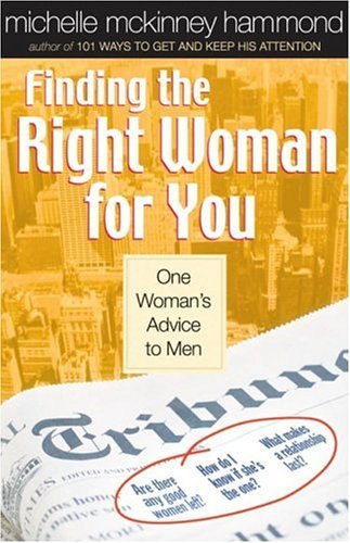Stock image for Finding the Right Woman for You: One Woman's Advice to Men (Hammond, Michelle Mckinney) for sale by Gulf Coast Books