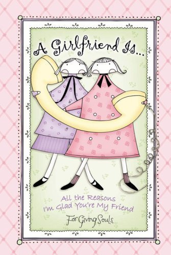 Imagen de archivo de A Girlfriend Is.: All the Reasons I'm Glad You're My Friend a la venta por Wonder Book