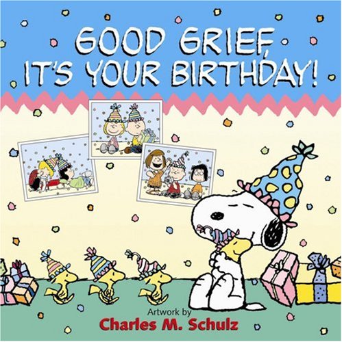 Stock image for Good Grief, It's Your Birthday! (Peanuts) for sale by Wonder Book