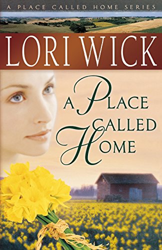 A Place Called Home (A Place Called Home Series #1) (9780736915335) by Wick, Lori