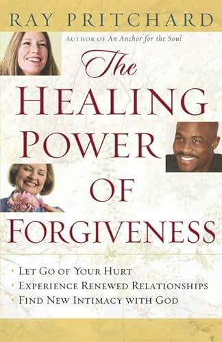 Stock image for The Healing Power of Forgiveness: *Let Go of Your Hurt *Experience Renewed Relationships *Find New Intimacy with God for sale by SecondSale