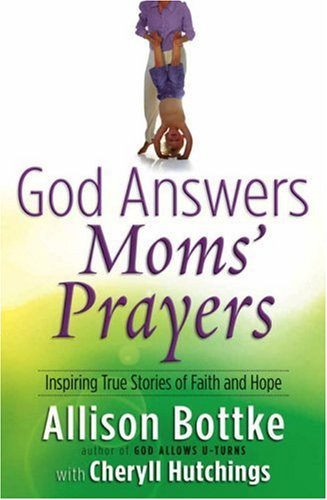 Imagen de archivo de God Answers Moms' Prayers : Inspiring True Stories of Faith and Hope a la venta por Better World Books