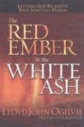 Beispielbild fr The Red Ember in the White Ash: Letting God Reignite Your Spiritual Passion zum Verkauf von BooksRun