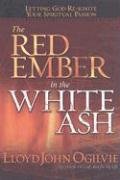 Stock image for The Red Ember in the White Ash: Letting God Reignite Your Spiritual Passion for sale by BooksRun