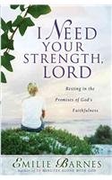9780736916011: I Need Your Strength, Lord: Knowing The Healing Touch Of God's Love