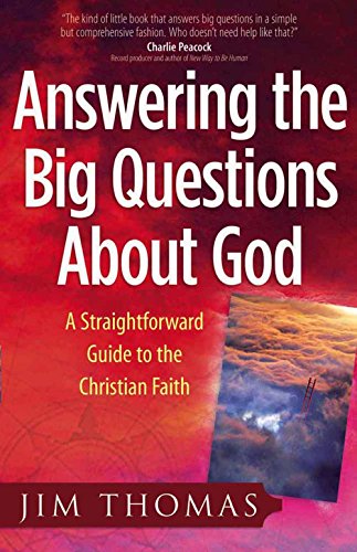 Imagen de archivo de Answering the Big Questions About God: A Straightforward Guide to the Christian Faith a la venta por Wonder Book