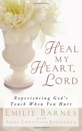 Stock image for Heal My Heart, Lord: Experiencing God's Touch When You Hurt for sale by Orion Tech