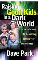 The Spiritual Dangers Every Child Faces: Protecting Your Kids from the Assault on Their Innocence (9780736916196) by Park, David