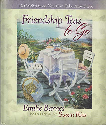 9780736916288: Friendship Teas to Go: 12 Celebrations You Can Take Anywhere