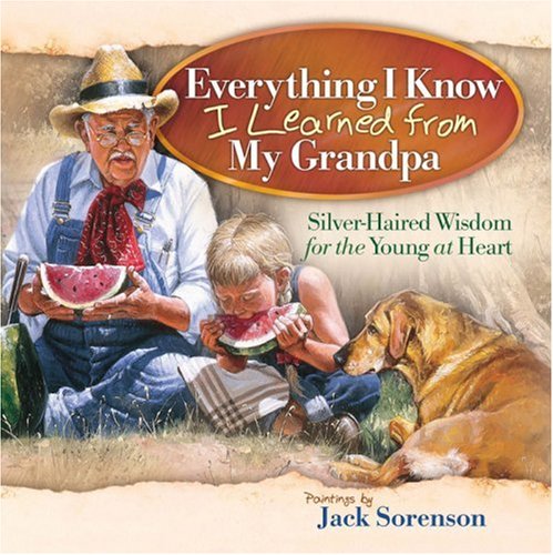 Stock image for Everything I Know I Learned from My Grandpa: Silver-Haired Wisdom for the Young at Heart for sale by Jenson Books Inc