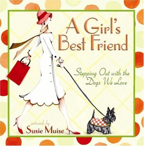Imagen de archivo de A Girl's Best Friend: Stepping Out with the Dogs We Love a la venta por ThriftBooks-Dallas