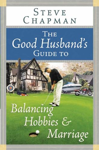 Imagen de archivo de The Good Husband's Guide to Balancing Hobbies and Marriage a la venta por Better World Books