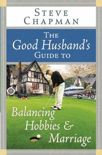 Stock image for The Good Husband's Guide to Balancing Hobbies and Marriage for sale by Better World Books