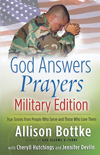 God Answers Prayers--Military Edition: True Stories from People Who Serve and Those Who Love Them (9780736916660) by Bottke, Allison