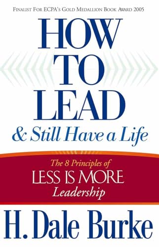 Beispielbild fr How to Lead and Still Have a Life: The 8 Principles of Less is More Leadership zum Verkauf von Wonder Book